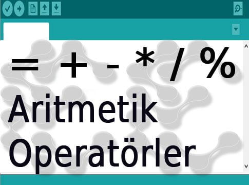 Arduino Aritmetik Operatörler