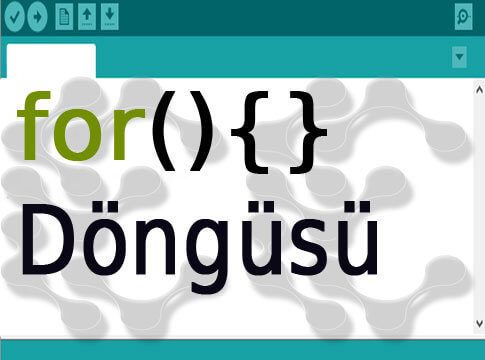 Arduino Programlama Dili – for Döngüsü