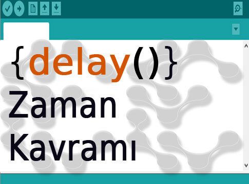 Arduino Programlama Dili – Zaman Kavramı Arduino Zaman Kavramı